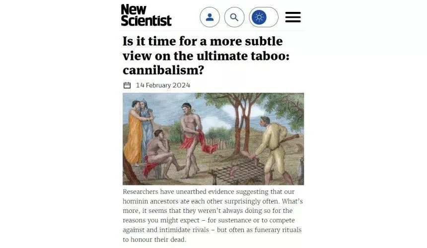 Издание New Scientist задается вопросом: «А не пора ли нам начать пересматривать взгляды на каннибализм?»